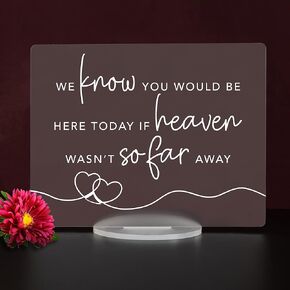 We Know You Would Be Here Today, if Heaven Weren't So Far Away, Wedding Acrylic Sign, Acrylic Wedding Sign (8"H x 10"W, Frosted Acrylic)