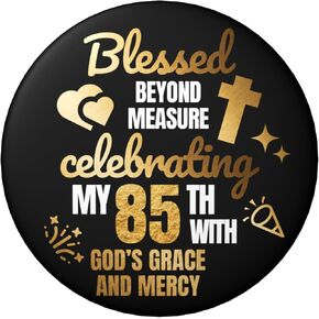 85th Birthday Pin – Blessed Beyond Measure Christian Birthday Button Badge, Black Gold Faith Theme Party Decor for Church Celebration, Prayer Brunch & Milestone Birthday, 2.25 Inch in Saudi Arabia
