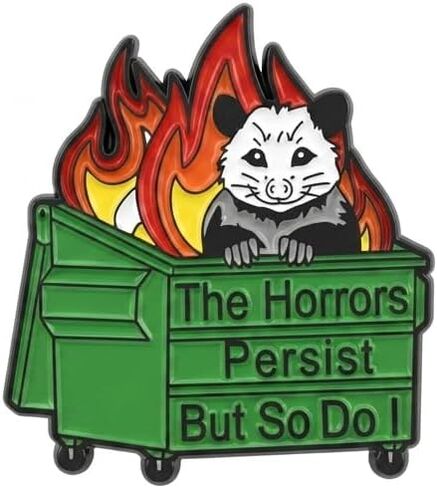 Funny Opossum Pin - Enamel Humor Dumpster Fire Pins Brooch with "The Horrors Persist But So Do I" for Backpack, Jackets, Hats. Sarcastic Meme Brooches Gift for Friends and Family in Saudi Arabia