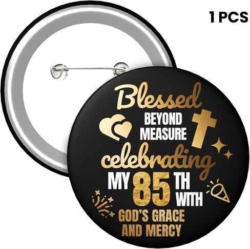 85th Birthday Pin – Blessed Beyond Measure Christian Birthday Button Badge, Black Gold Faith Theme Party Decor for Church Celebration, Prayer Brunch & Milestone Birthday, 2.25 Inch in Saudi Arabia