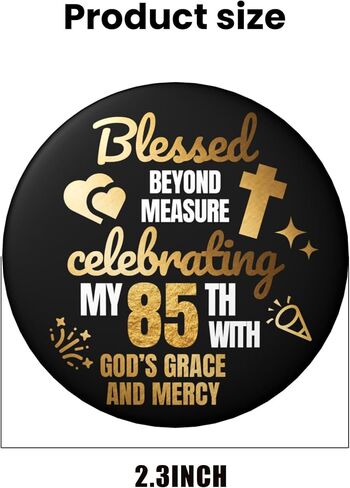 85th Birthday Pin – Blessed Beyond Measure Christian Birthday Button Badge, Black Gold Faith Theme Party Decor for Church Celebration, Prayer Brunch & Milestone Birthday, 2.25 Inch in Saudi Arabia