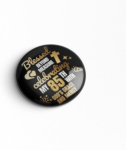 85th Birthday Pin – Blessed Beyond Measure Christian Birthday Button Badge, Black Gold Faith Theme Party Decor for Church Celebration, Prayer Brunch & Milestone Birthday, 2.25 Inch in Saudi Arabia