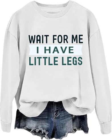 Wait For Me I Have Little Legs Hoodie & Sweatshirt Funny Short People Sarcasm Shirt Unisex in Saudi Arabia