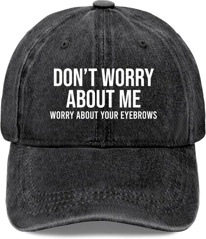 Don't Worry About Me Worry About Your Eyebrows Trucker hat Fishing Hats Golf hat Gifts for Grandma Cycling Hat in Saudi Arabia