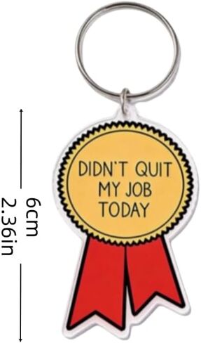 “Didn’t Quit My Job Today" Keychain – Funny Award Ribbon Design for Office Workers & Survivors – Perfect for Coworkers, Remote Teams & Anyone Who Deserves a Gold Star for Not Walking Out in Kuwait