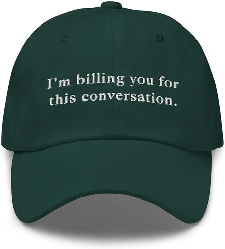I’m Billing You for This Conversation Embroidered Dad Hat, Funny Lawyer Attorney Psychologist Law School Graduation Gift Cap in Kuwait