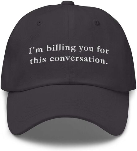 I’m Billing You for This Conversation Embroidered Dad Hat, Funny Lawyer Attorney Psychologist Law School Graduation Gift Cap in Kuwait