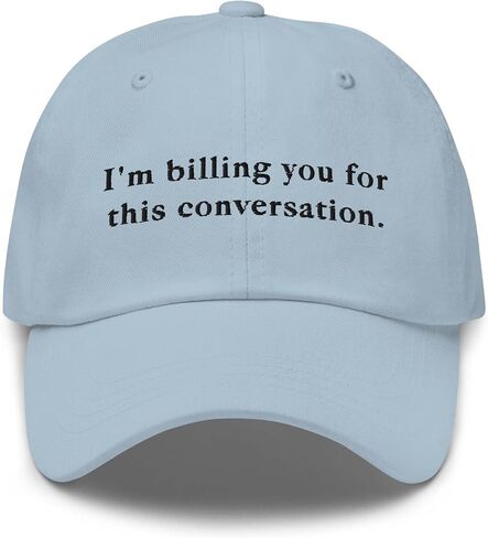 I’m Billing You for This Conversation Embroidered Dad Hat, Funny Lawyer Attorney Psychologist Law School Graduation Gift Cap in Kuwait