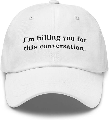 I’m Billing You for This Conversation Embroidered Dad Hat, Funny Lawyer Attorney Psychologist Law School Graduation Gift Cap in Kuwait