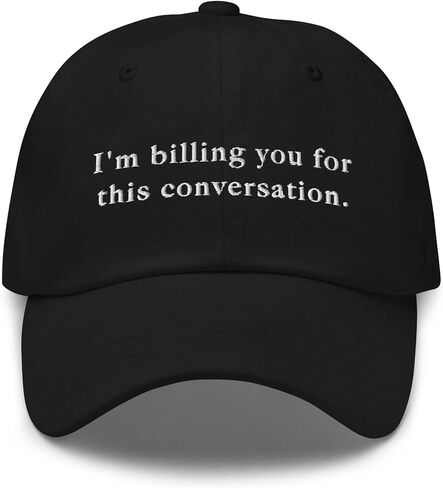 I’m Billing You for This Conversation Embroidered Dad Hat, Funny Lawyer Attorney Psychologist Law School Graduation Gift Cap in Kuwait