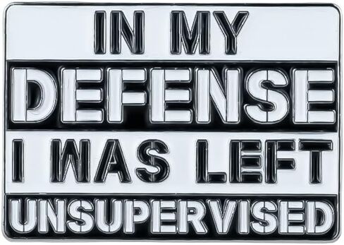 In My Defense I Was Left Unsupervised Sarcastic Humor Enamel Pin, Funny Chaotic Joke Pin Brooch For Sassy Friend Sarcastic Coworker, Playful Sarcasm Brooch Badge, Relatable Chaos Humor Lapel Badges, Witty Gift For Internet Meme Fans, Novelty Joke Accessor in Kuwait