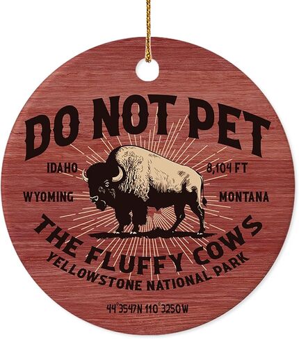Christmas Ornament - Do Not Pet The Fluffy Cows Ceramic Ornament, Yellowstone National Park Bison Souvenir – Funny Wildlife Gift for National Park Lovers, Hikers, and Travelers in Saudi Arabia