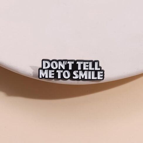 Don't Tell Me To Smile Enamel Pin Funny Sarcasm Badge Brooch For Backpacks in Kuwait