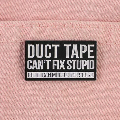 Duct Tape Can't Fix Stupid But It Can Muffle The Sound Pin Brooch, Sarcastic Enamel Pin, Funny Gift For Sassy Friend Coworker, Dark Humor Lapel Badge, Duct Tape Joke Brooches, Snarky Accessories in Kuwait