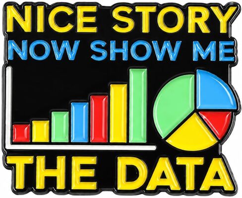 Funny Data Chart Pin - Enamel Humorous Quotes Pins Brooch with "Nice Story Now Show Me The Data" for Backpacks, Jackets, Hats. Office Humor Brooches Gift for Analysts, Friends in Saudi Arabia