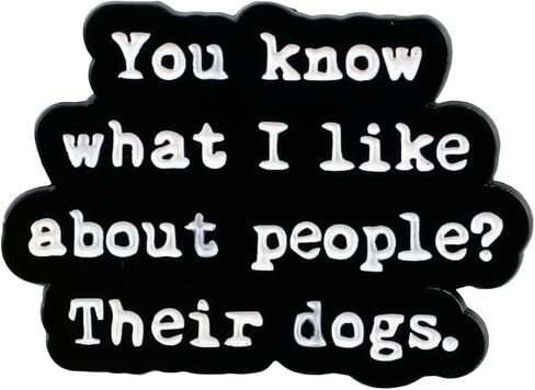 You Know What I Like About People? Their Dogs Sarcastic Dog Mom Enamel Pin, Cute Dog Lover Pin Brooch, Funny Introvert Pet Humor Brooch Badge, Sarcastic Animal Quote Lapel Badges, Funny Antisocial Gift For Pet Lover, Edgy Humor Sarcasm Jewelry Accessory in Kuwait