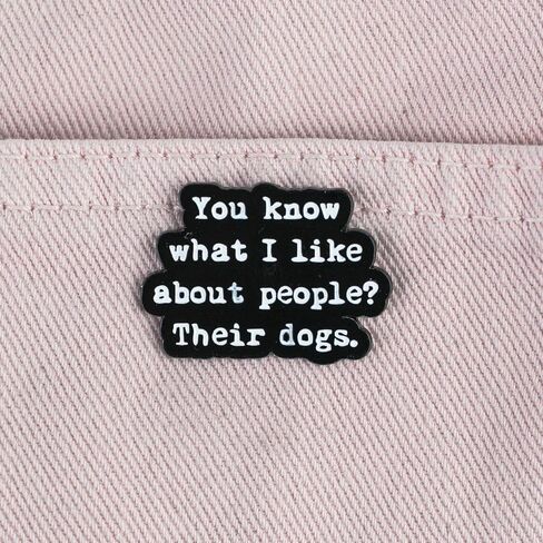 You Know What I Like About People? Their Dogs Sarcastic Dog Mom Enamel Pin, Cute Dog Lover Pin Brooch, Funny Introvert Pet Humor Brooch Badge, Sarcastic Animal Quote Lapel Badges, Funny Antisocial Gift For Pet Lover, Edgy Humor Sarcasm Jewelry Accessory in Kuwait