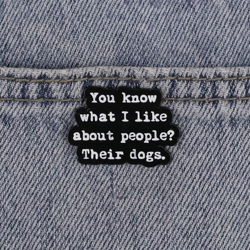 You Know What I Like About People? Their Dogs Sarcastic Dog Mom Enamel Pin, Cute Dog Lover Pin Brooch, Funny Introvert Pet Humor Brooch Badge, Sarcastic Animal Quote Lapel Badges, Funny Antisocial Gift For Pet Lover, Edgy Humor Sarcasm Jewelry Accessory in Kuwait