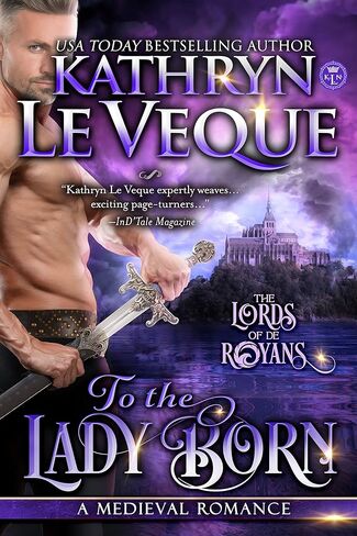 To The Lady Born: A Medieval Romance (Lords of de Royans Book 1) in Kuwait