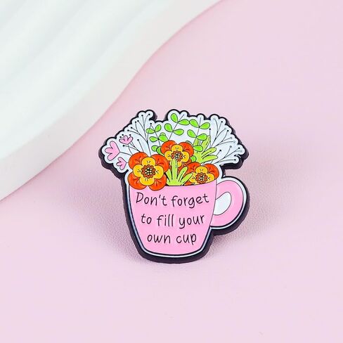 Don't Forget to Fill Your Own Cup Blooming Flower Pin Brooch, Self Care Enamel Pin, Motivational Gift For Friend Coworker Therapist Counselor Social Worker, Daily Reminder Brooches, Mental Health Awareness Accessories in Kuwait
