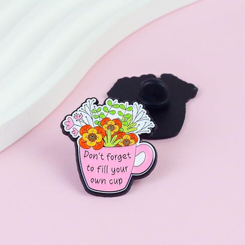 Don't Forget to Fill Your Own Cup Blooming Flower Pin Brooch, Self Care Enamel Pin, Motivational Gift For Friend Coworker Therapist Counselor Social Worker, Daily Reminder Brooches, Mental Health Awareness Accessories in Kuwait