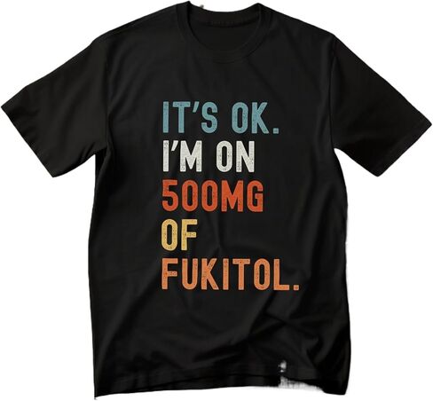 500mg Fukitol Shirt, Funny Relaxation Humor Tee, Sarcastic Stress Relief Graphic T-Shirt in Saudi Arabia