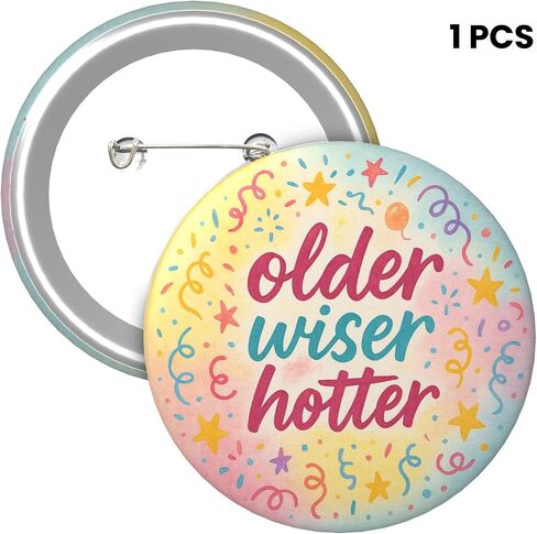 Birthday Pin – “Older Wiser Hotter" Funny Happy Birthday Button Badge for Women Men, Watercolor Confetti Party Photo Prop & Gift Bag Accessory, 2.25 Inch in Saudi Arabia