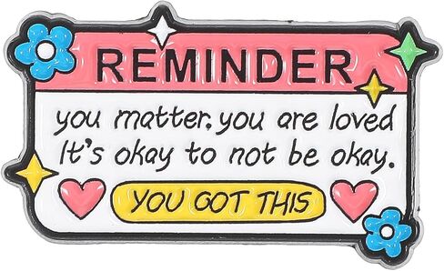 Reminder You Matter You Are Loved It's Okay To Not Be Okay Enamel Pin, Mental Health Awareness Backpack Pin, Encouraging Funny Brooches Pins for Hats Caps Clothes Vest Jackets in Saudi Arabia