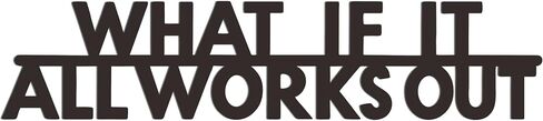 Inspirational Wall Art "WHAT IF IT ALL WORKS OUT" - Motivational Metal Wall Art for Office & Gym Decor, Positive Quote Home Decor, 15.9" in Saudi Arabia