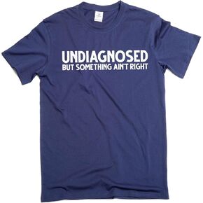 Men's Funny Undiagnosed T-Shirt Mens Womens Humor Humorous Unisex Tee Birthday Gift T-Shirt in Saudi Arabia