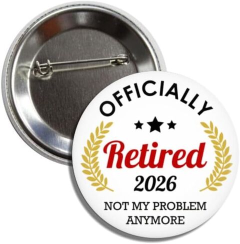 Officially Retired 2026 Pin Button Badge, Not My Problem Anymore, Round 2.25 Inch, Retirement Gift in Kuwait