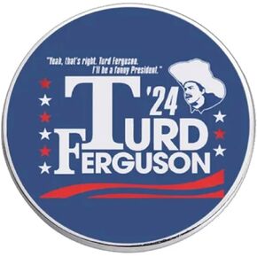 Turd Ferguson '24 2024 نعم هذا صحيح شعار حملة الرئيس الرئاسية مرشح مضحك كوميدي فكاهة 1.2 بوصة شارة دبوس من المينا in Kuwait