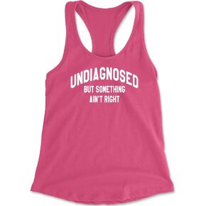 Undiagnosed But Something Ain't Right Racerback Tank Top for Women, Soft, Flattering Fit in Saudi Arabia