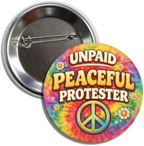 Unpaid Peaceful Protester Political Pin Button, Tie-Dye Peace Sign Design, Round Badge, 2.25 Inch, Anti Trump No War ICE OUT in Kuwait