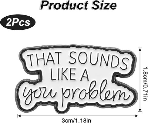 2Pcs Funny Enamel Pins, That Sounds Like A You Problem Pin Brooch, Emotional Support Coworker Humor Badge, Backpack Gift for Friend in Saudi Arabia