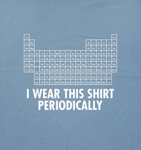 I Wear This Shirt Periodically Funny T Shirt | Stylish Humor Graphic Tees Men | Unique Style Graphic Funny T Shirts for Women in Kuwait