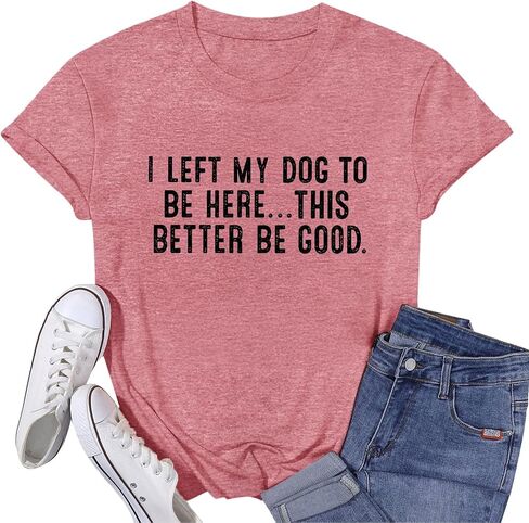 Dog Mom Shirts for Women I Left My Dog to Be Here Shirt Funny Tshirts Graphic Tee Dogs Lover Short Sleeve Tops in Saudi Arabia