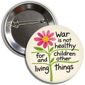 Anti War Button Pin Badge, War is Not Healthy for Children and Other Living Things, Pink Flower Design, 2.25 Inch in Saudi Arabia