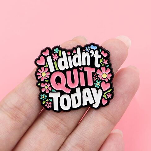 "I Didn't Quit Today" Floral Enamel Pin, Funny Motivational Lapel Badge for Work & Self-Care in Saudi Arabia