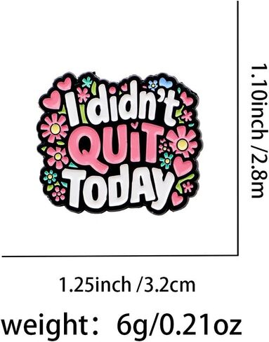 "I Didn't Quit Today" Floral Enamel Pin, Funny Motivational Lapel Badge for Work & Self-Care in Saudi Arabia
