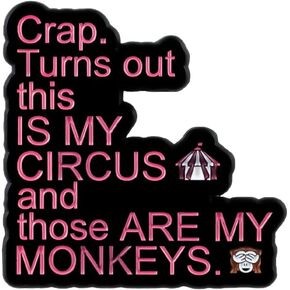Crap Turns Out This Is My Circus And Those Are My Monkeys, Sarcastic Office Chaos Humor Enamel Pin, Sarcastic Workplace Humor Pin Brooch For Sarcastic Coworker Sassy Boss Manager, Circus Monkey Sarcasm Brooch Badge, Chaotic Sarcasm Lapel Badges, Work Life in Saudi Arabia