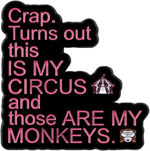 Crap Turns Out This Is My Circus And Those Are My Monkeys, Sarcastic Office Chaos Humor Enamel Pin, Sarcastic Workplace Humor Pin Brooch For Sarcastic Coworker Sassy Boss Manager, Circus Monkey Sarcasm Brooch Badge, Chaotic Sarcasm Lapel Badges, Work Life in Saudi Arabia