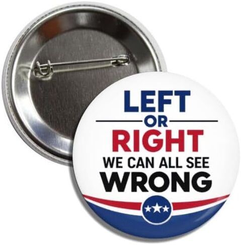 Left or Right We Can All See Wrong Button Pin Badge, 2.25 Inch, Political Anti Trump No Kings No ICE No War Pinback in Kuwait