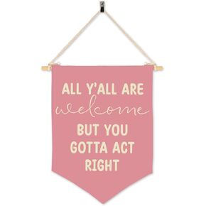 All Are Welcome Wall Decor, All Y'all Are Welcome But You Gotta Act Right Wall Hanging Pennant Flag, Funny Classroom Home Living Room Office Wall Art Decor in Saudi Arabia