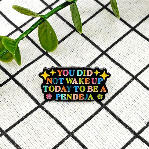 You Did Not Wake Up Today To Be A Pendeja - Culture Series - Enamel Lapel Pin - Plated Badge for Clothing, Bags, and Lanyards in Kuwait