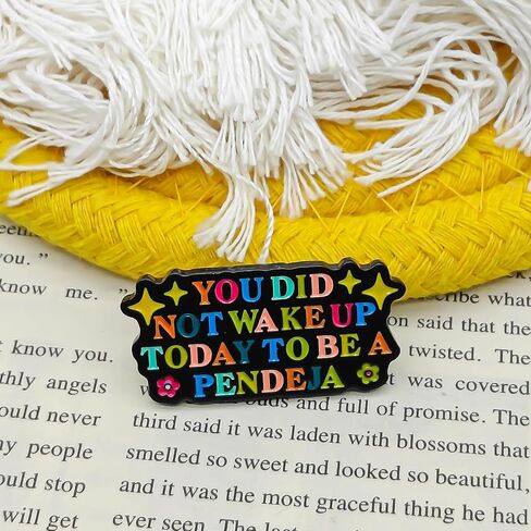 You Did Not Wake Up Today To Be A Pendeja - Culture Series - Enamel Lapel Pin - Plated Badge for Clothing, Bags, and Lanyards in Kuwait