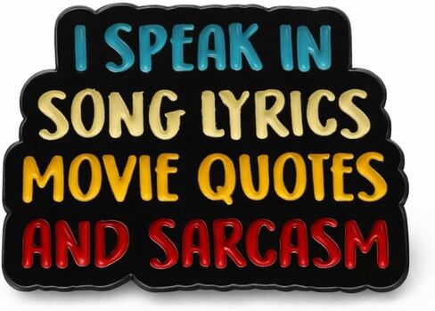 Sarcastic Quotes Pin - Funny Self Label Enamel Pins with "I Speak in Song Lyrics, Movie Quotes and Sarcasm" for Backpacks, Jackets, Hats. Colorful Text Brooches Gift for Friends, Adults, Women in Saudi Arabia