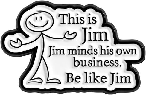 "Be Like Jim" Enamel Pin, Funny Meme Boundary Setting Lapel Badge in Saudi Arabia