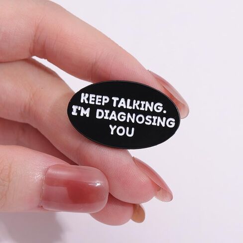 Keep Talking I'm Diagnosing You Enamel Pins Funny Psychology Quotes Metal Brooches Decoration Backpack Shirt Lapel Badge Jewelry Accessories Gifts for Friends in Kuwait