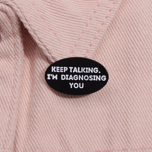 Keep Talking I'm Diagnosing You Enamel Pins Funny Psychology Quotes Metal Brooches Decoration Backpack Shirt Lapel Badge Jewelry Accessories Gifts for Friends in Kuwait